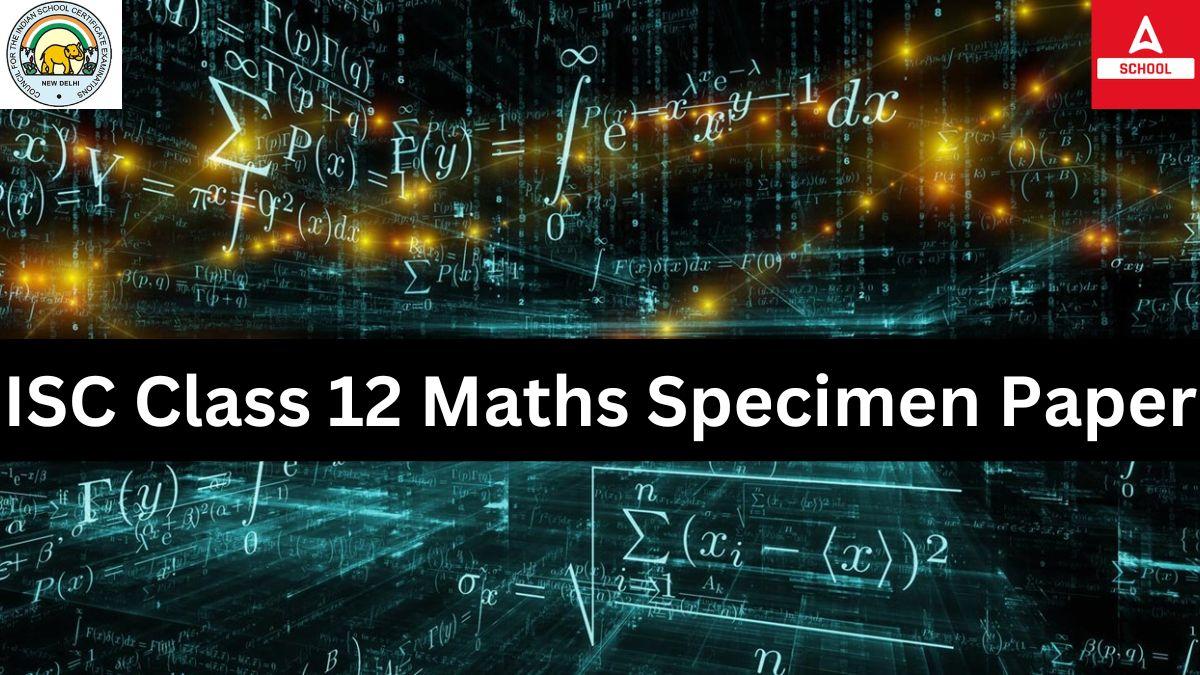 ISC Class 12 Maths Specimen Paper 2024-25