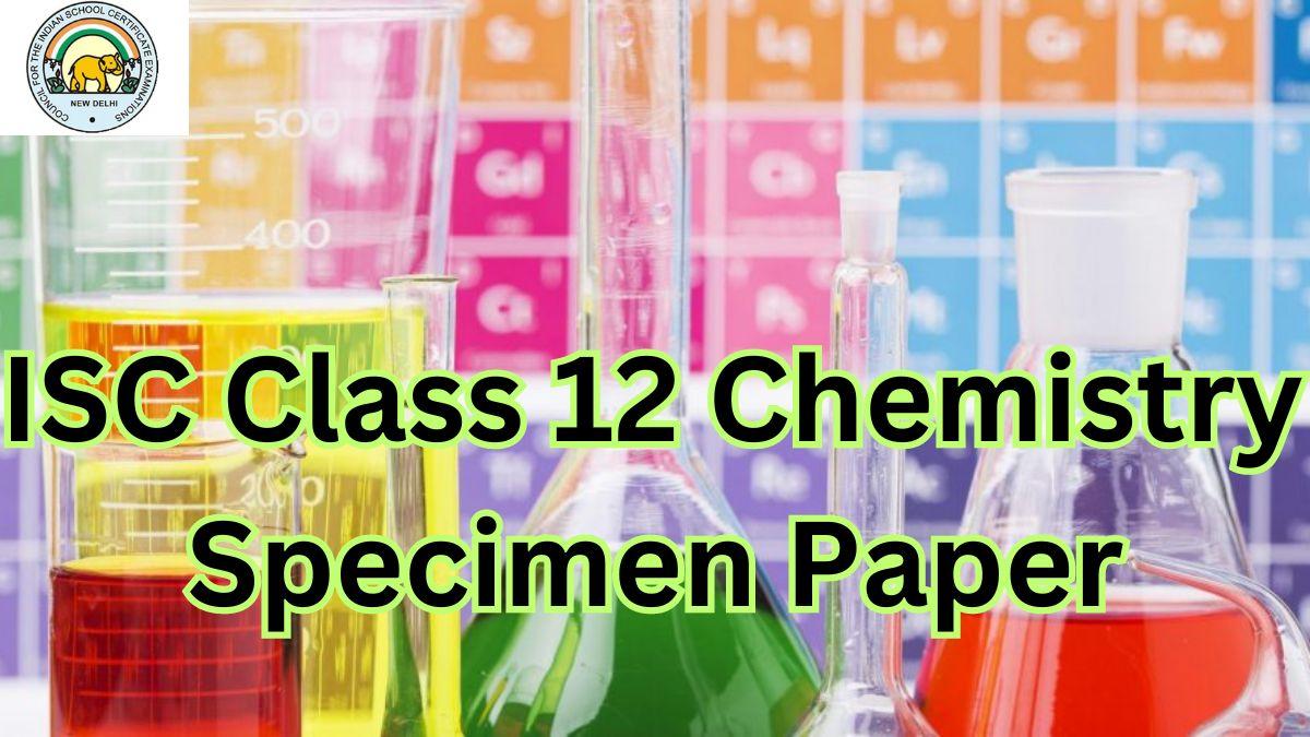 ISC Class 12 Chemistry Specimen Paper 2024-25