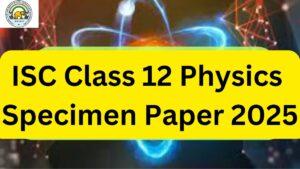 ISC Class 12 Physics Specimen Paper 2025