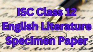 ISC Class 12 Literature in English Specimen Paper