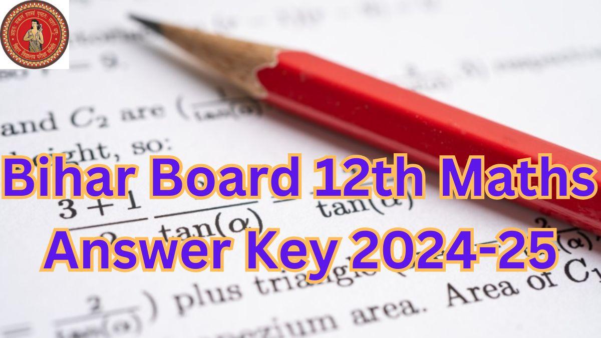 Bihar Board 12th Maths Answer Key 2024-25