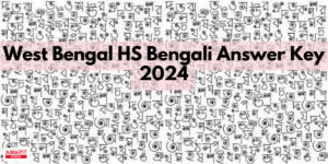 HS Bengali Question Paper 2024 with Answer Key, PDF Download