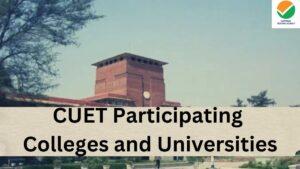 CUET Participating Colleges and Universities