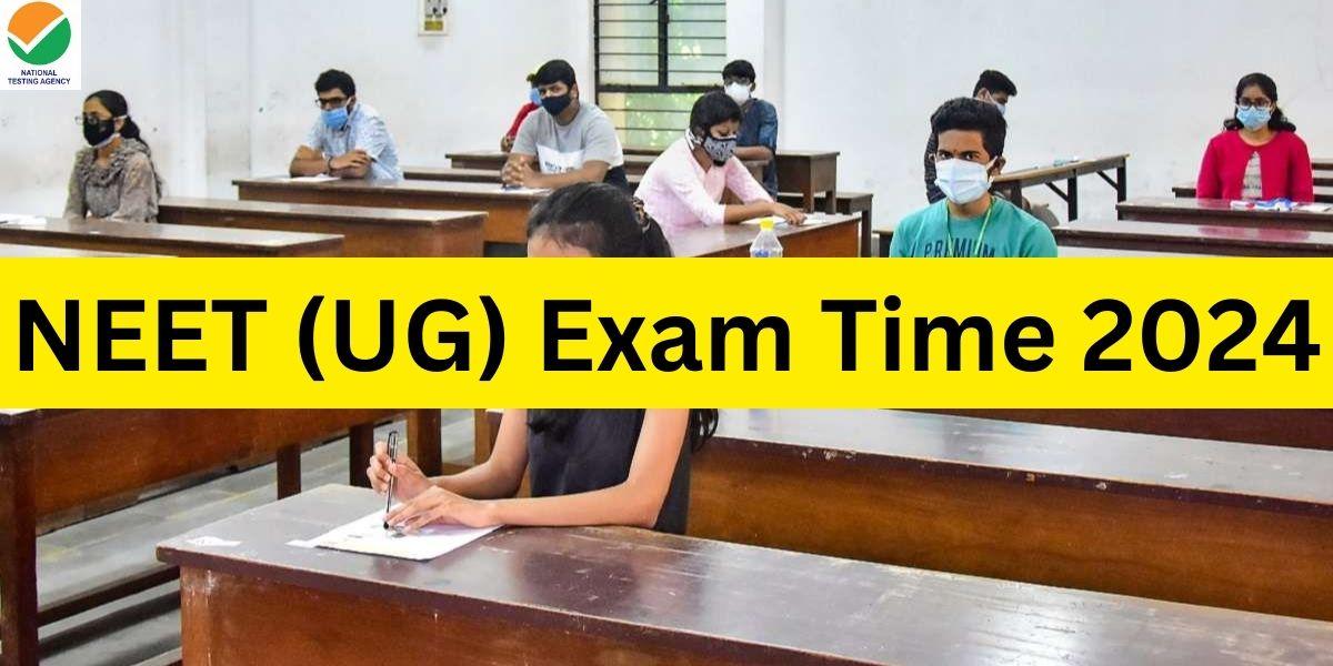 NEET (UG) Exam Time 2024