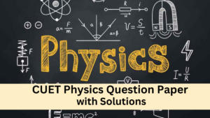 CUET Physics Question Paper 2025 with Solutions