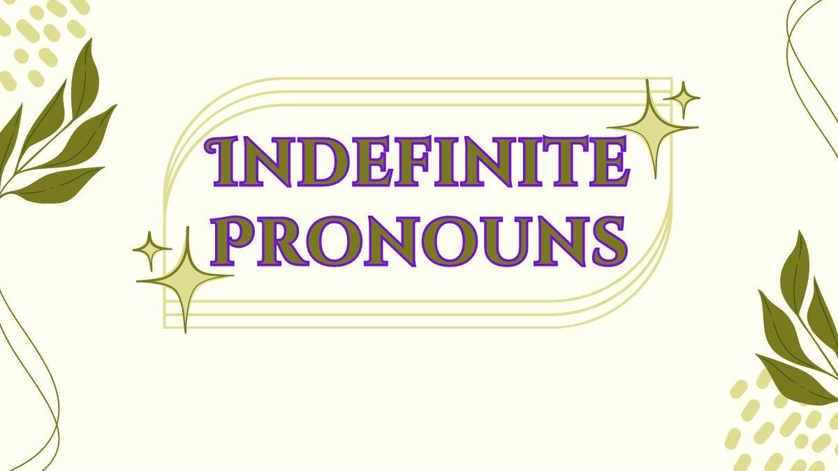 Indefinite Pronouns