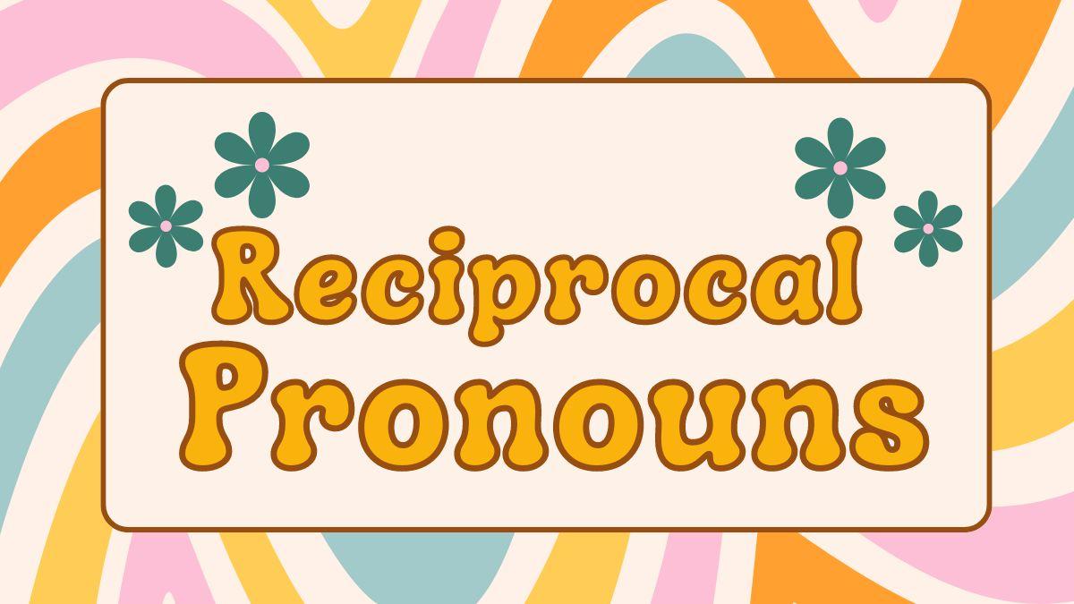 Reciprocal Pronouns