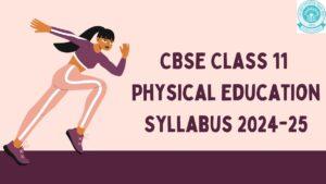 CBSE Class 11 Physical Education Syllabus 2024-25