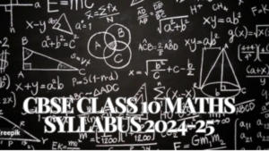 CBSE Class 10 Maths Syllabus 2024-25, Check 10th Maths Half Yearly Syllabus