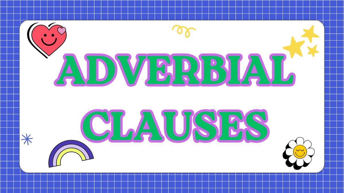 Adverbial Clauses