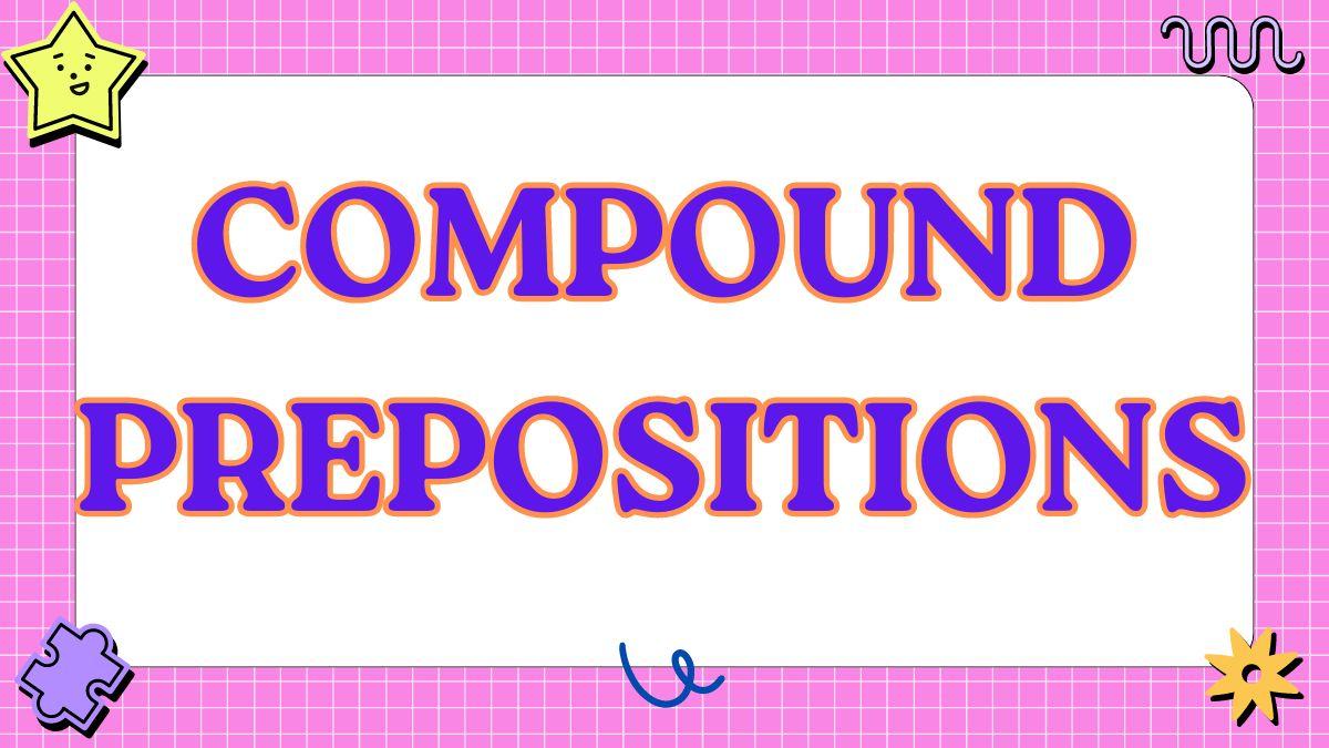 Compound preposıtıons