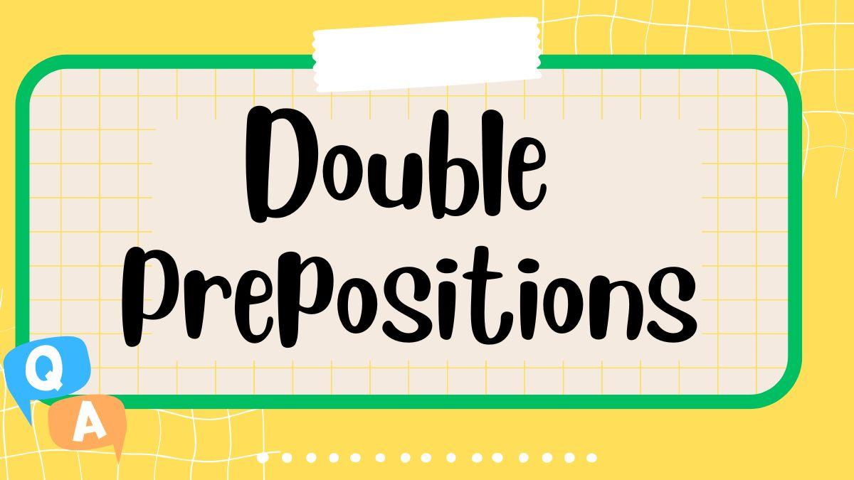 Double Prepositions