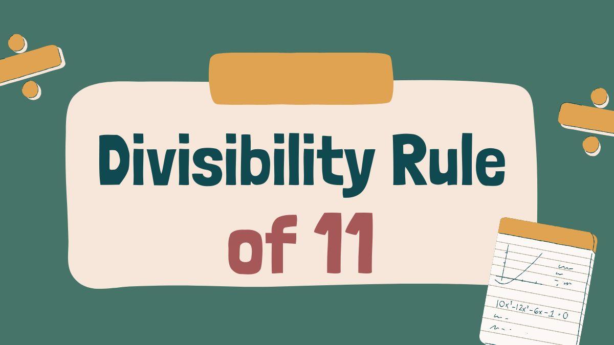 Divisibility Rule of 11- Check Divisibility Test of 11 With Examples