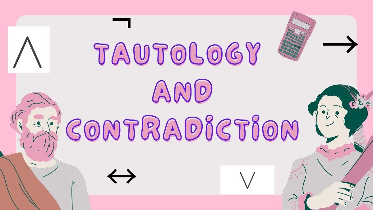 Tautology and Contradiction - Definition, Examples, Truth Table