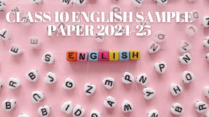 Class 10 English Sample Paper 2024-25