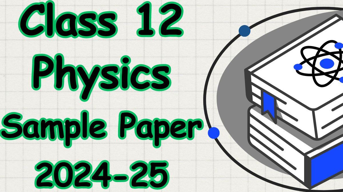 Class 12 Physics Sample Paper 2024-25