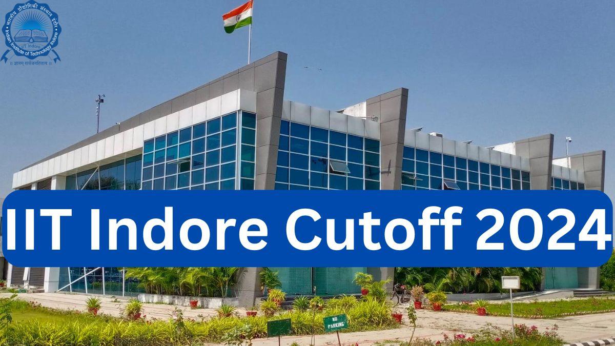 IIT Indore Cutoff 2024