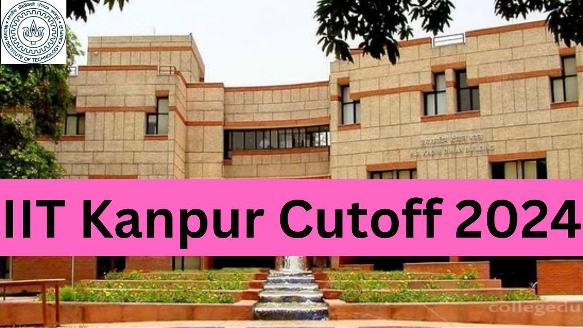 IIT Kanpur Cutoff 2024