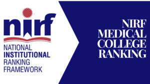 NIRF Medical College Ranking 2024- Top 50 Govt & Private Medical Colleges in India