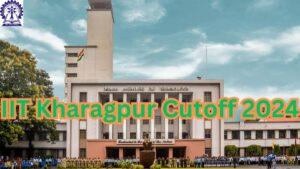 IIT Kharagpur Cutoff 2024