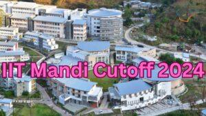 IIT Mandi Cutoff 2024