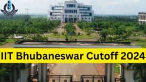 IIT Bhubaneswar Cutoff 2024 Out, Check IIT Bhubaneswar JEE Advanced Cutoff Round Wise