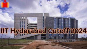 IIT Hyderabad Cutoff 2024 (Out), Download Round Wise Cutoff Rank