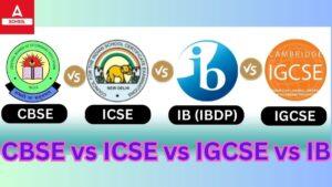 CBSE vs ICSE vs IGCSE vs IB