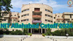 NIT Allahabad Cutoff 2024 Out, Check MNNIT Allahabad JEE Main Cutoff Category Wise