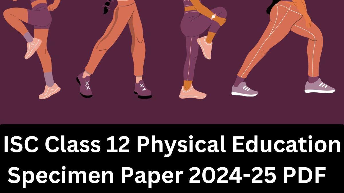 ISC Class 12 Physical Education Specimen Paper 2025