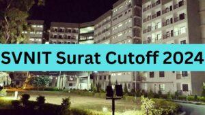 SVNIT Surat Cutoff 2024