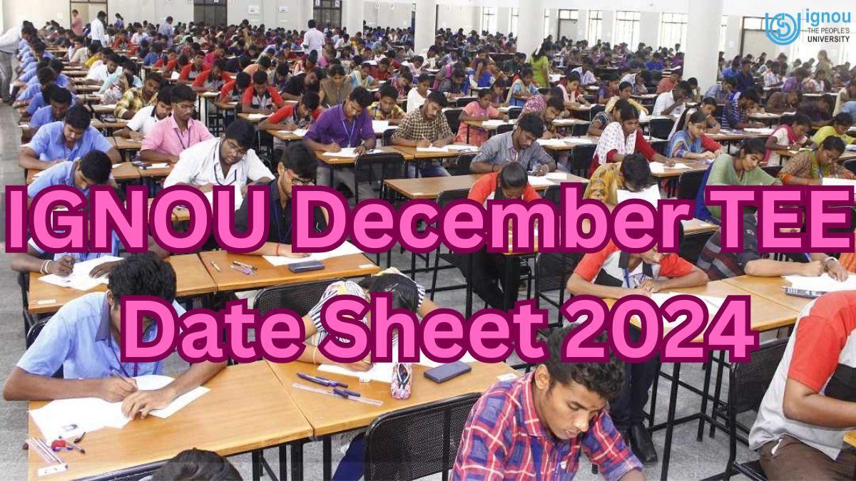 IGNOU December TEE Date Sheet 2024