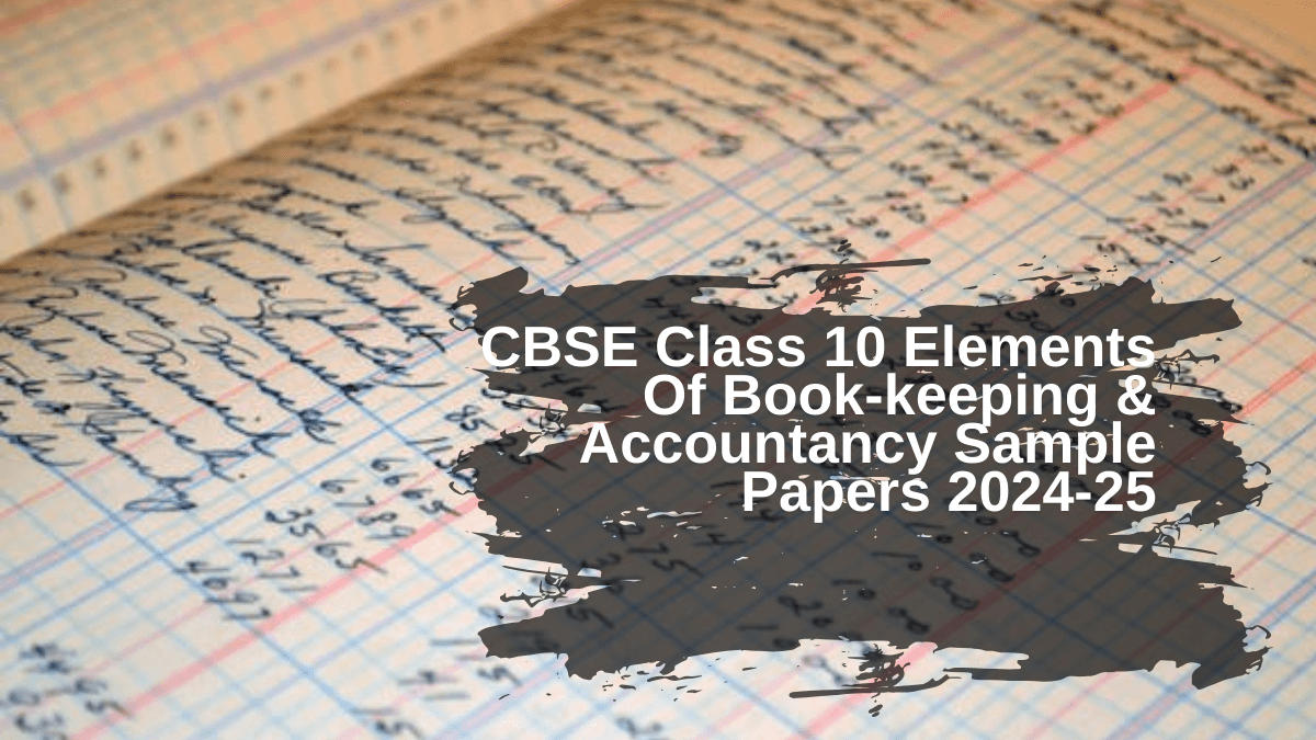 CBSE Class 10 Elements Of Book-keeping & Accountancy Sample Question Papers 2024-25 (1)