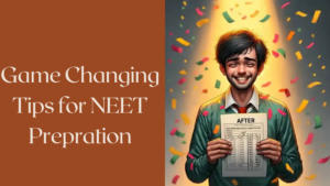 5 Game Changing Tips for NEET