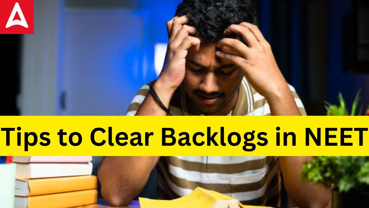 Tips to Clear Backlogs in NEET