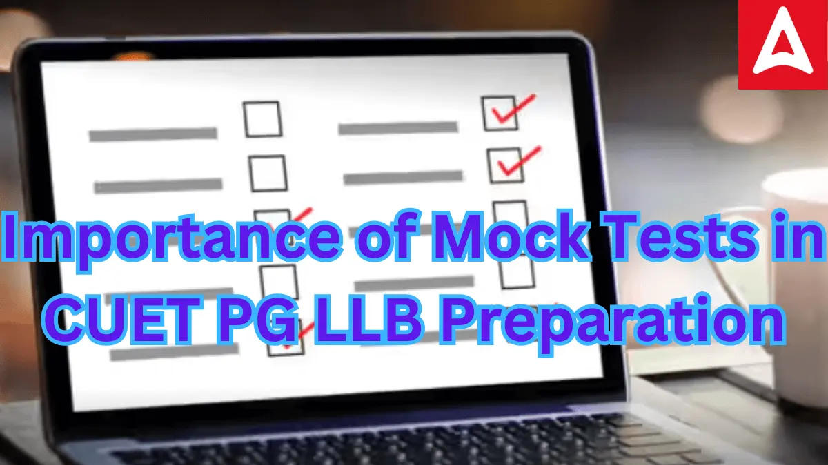 Importance of Mock Tests in CUET PG LLB Preparation