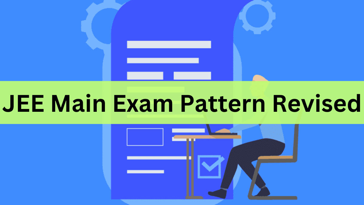 JEE Main Exam Pattern Revised