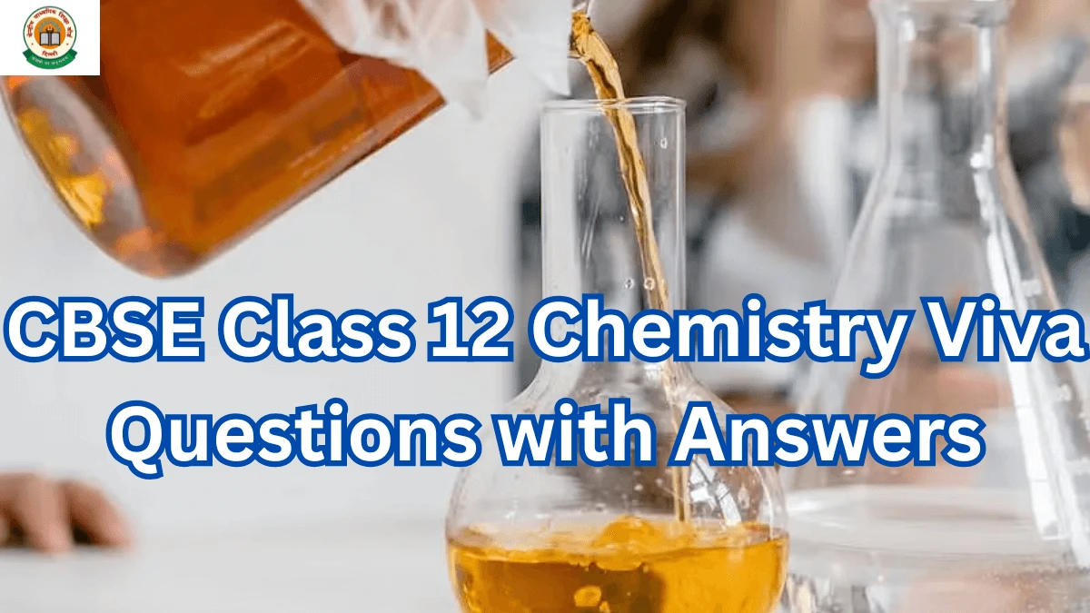 CBSE Class 12 Chemistry Viva Questions with Answers