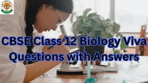 CBSE Class 12 Biology Viva Questions with Answers