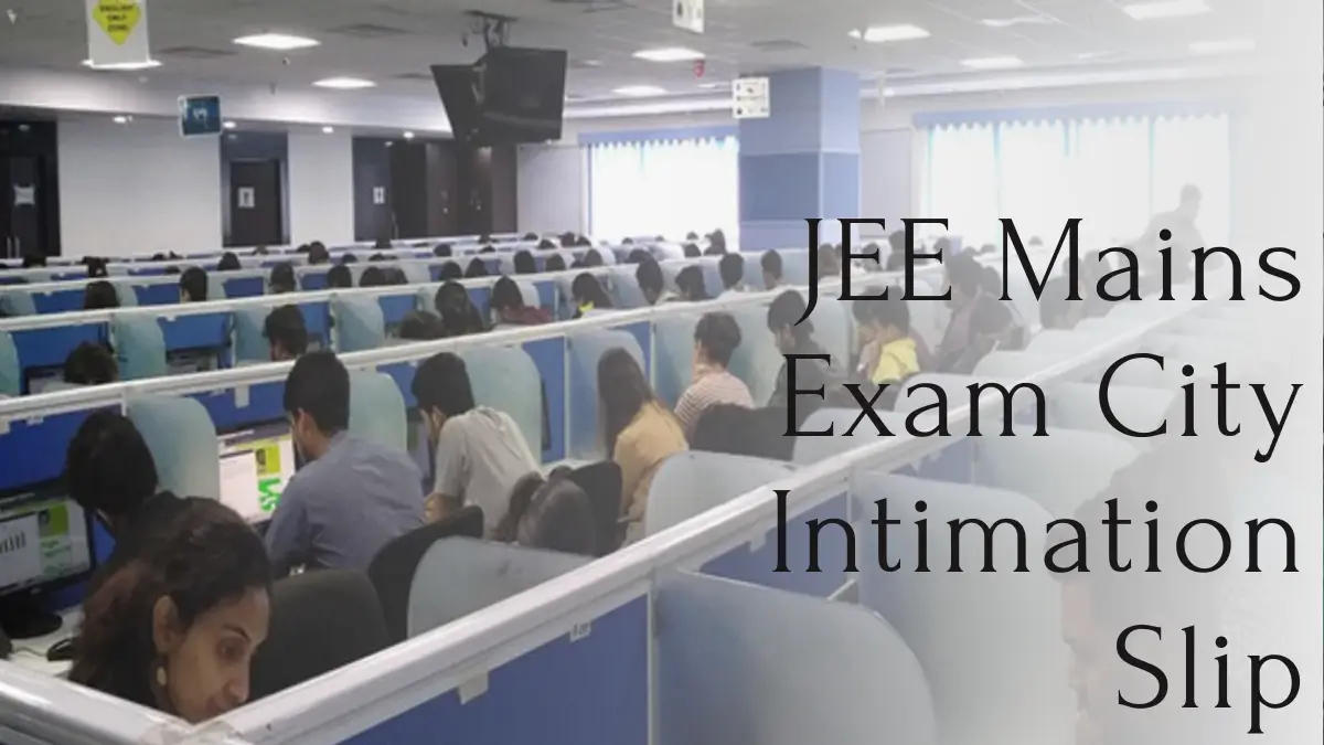 JEE Mains Exam City Intimation Slip 2025