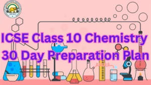 ICSE Class 10 Chemistry 30 Day Preparation Plan