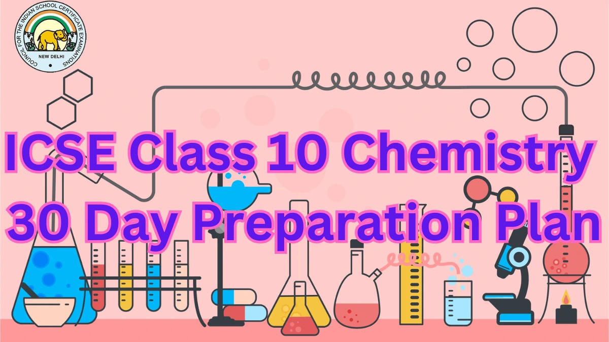 ICSE Class 10 Chemistry 30 Day Preparation Plan