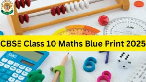 CBSE Class 10 Maths Blue Print 2025