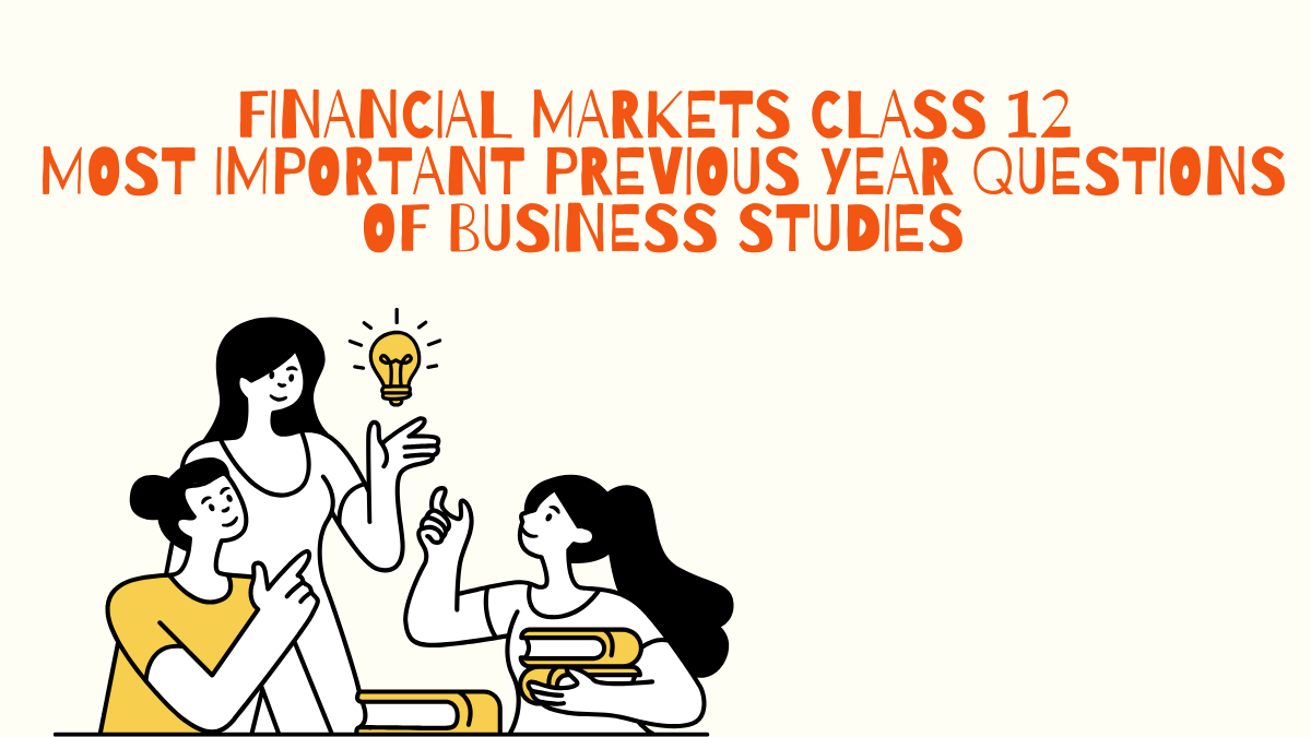 Financial Markets Class 12 Most Important Previous Year Questions of Business Studies