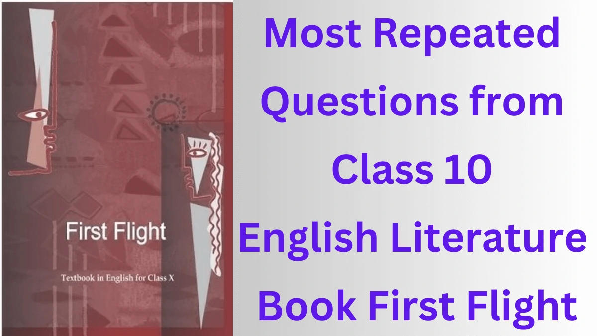 Most Repeated Questions from Class 10 English Literature Book First Flight