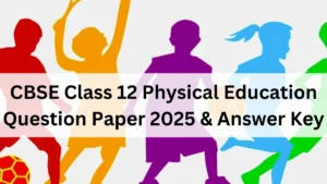 CBSE Class 12 Physical Education Question Paper 2025 & Answer Key