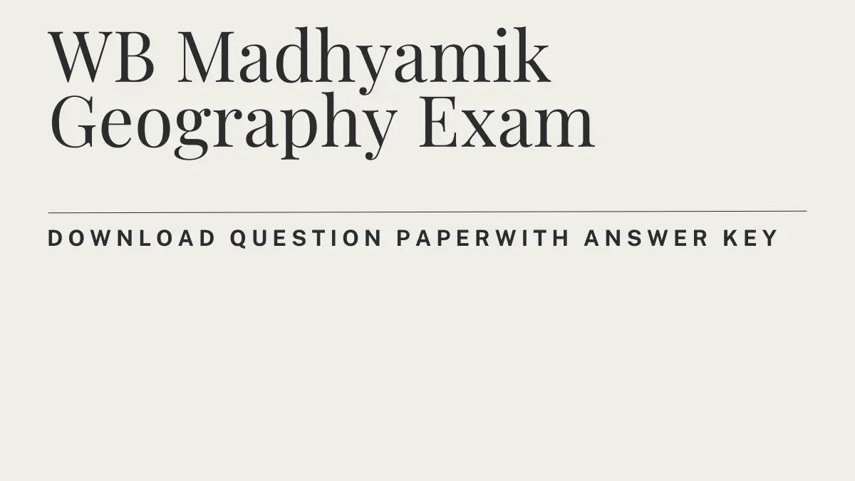 WB Madhyamik Geography Question Paper 2025 with Answer Key