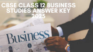 CBSE Class 12 Business Studies Answer Key 2025