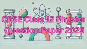 CBSE Class 12 Physics Question Paper 2025