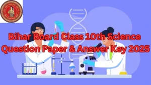 Bihar Board 10th Science Question Paper & Answer Key 2025